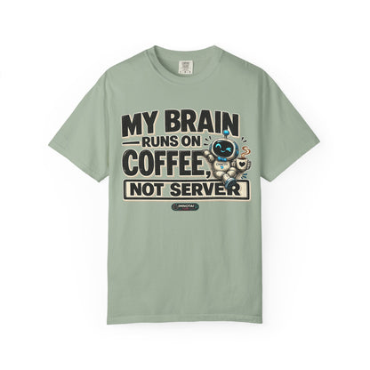 My Brain Runs on Coffee, Not Server T-Shirt