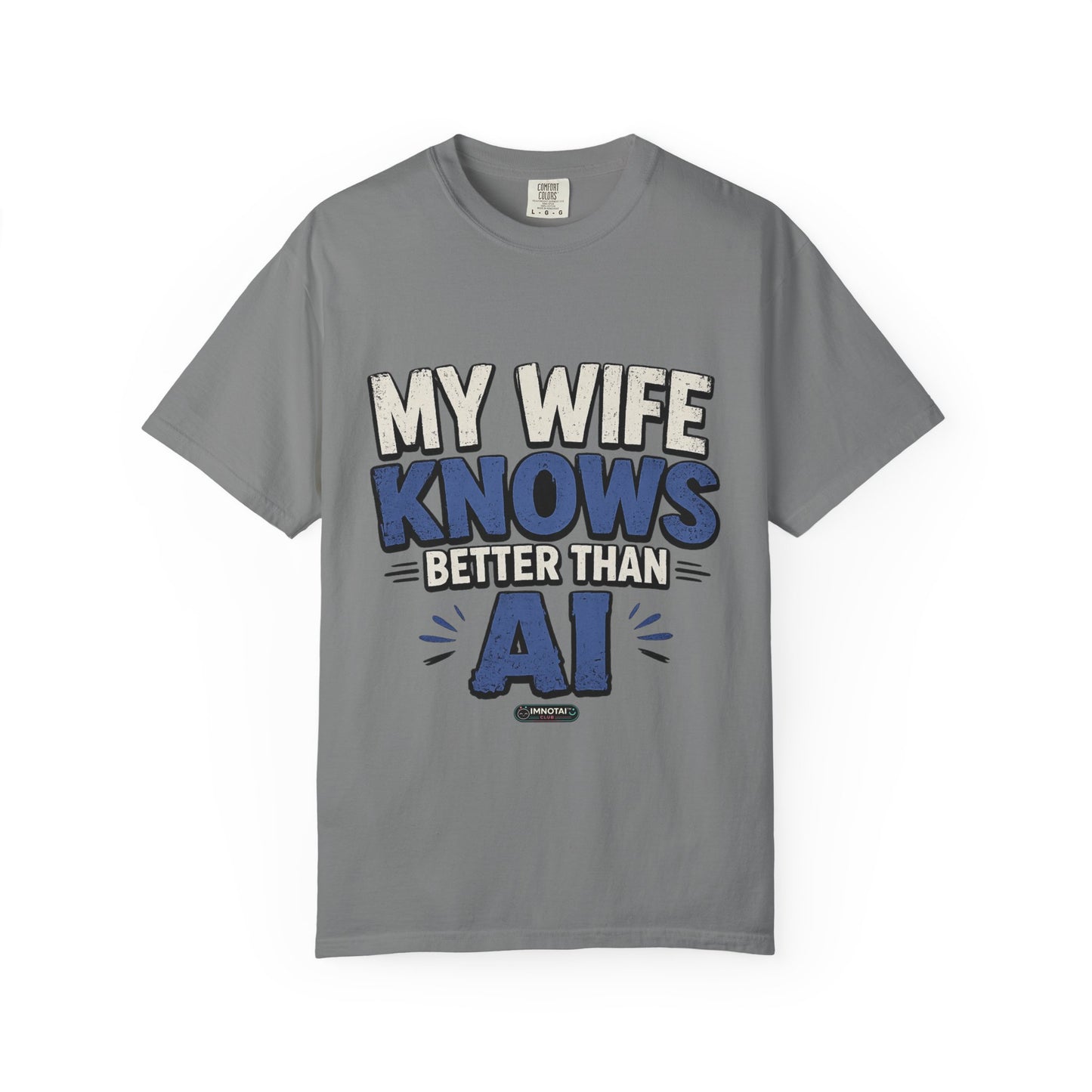 My Wife Knows Better Than AI T-Shirt
