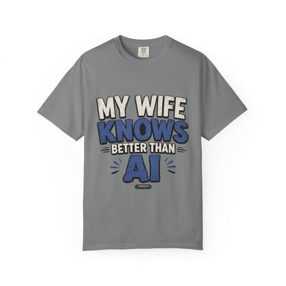 My Wife Knows Better Than AI T-Shirt