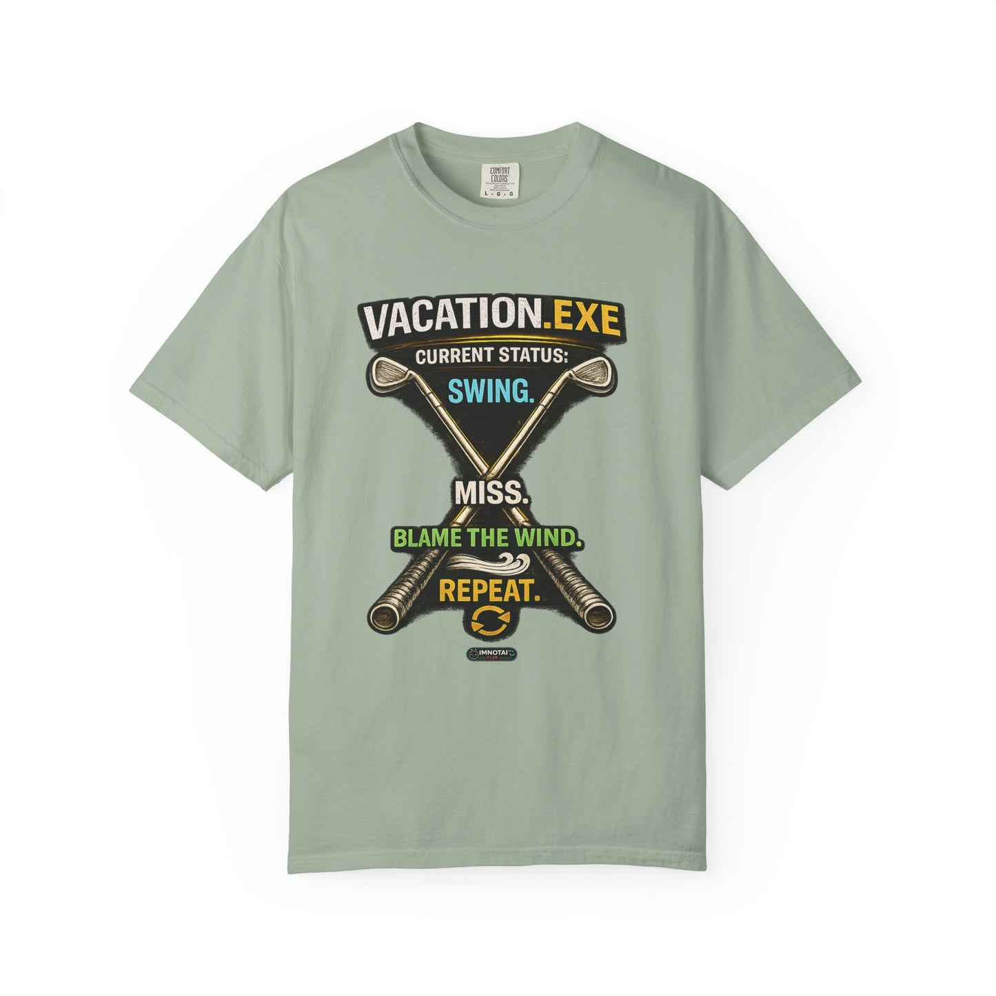 Vacation.exe Golf T-Shirt  "Current Status: Swing, Miss, Blame the Wind, Repeat"