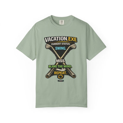 Vacation.exe Golf T-Shirt  "Current Status: Swing, Miss, Blame the Wind, Repeat"