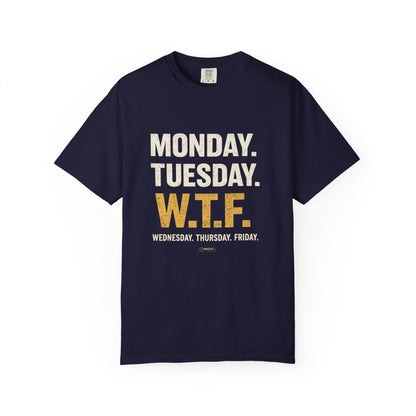 W.T.F.  Monday. Thursday. Friday Work Humor Tee