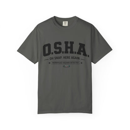 OSHA "Oh Snap, Here Again" Workplace Hazard T-Shirt