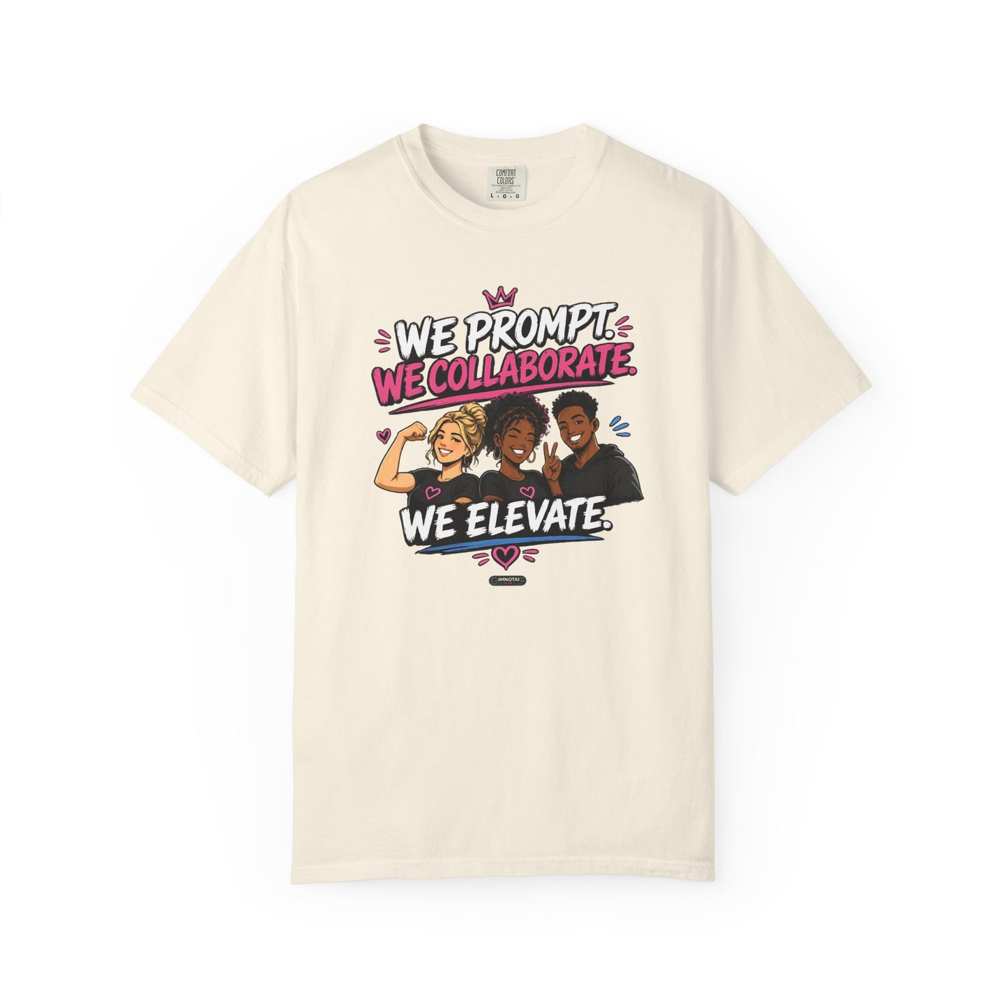 We Prompt, We Collaborate, We Elevate- AI GROUP Team Building   Graphic Tee