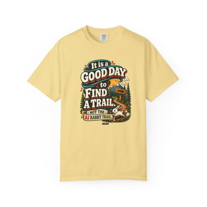 It Is a Good Day to Find a Trail T-Shirt