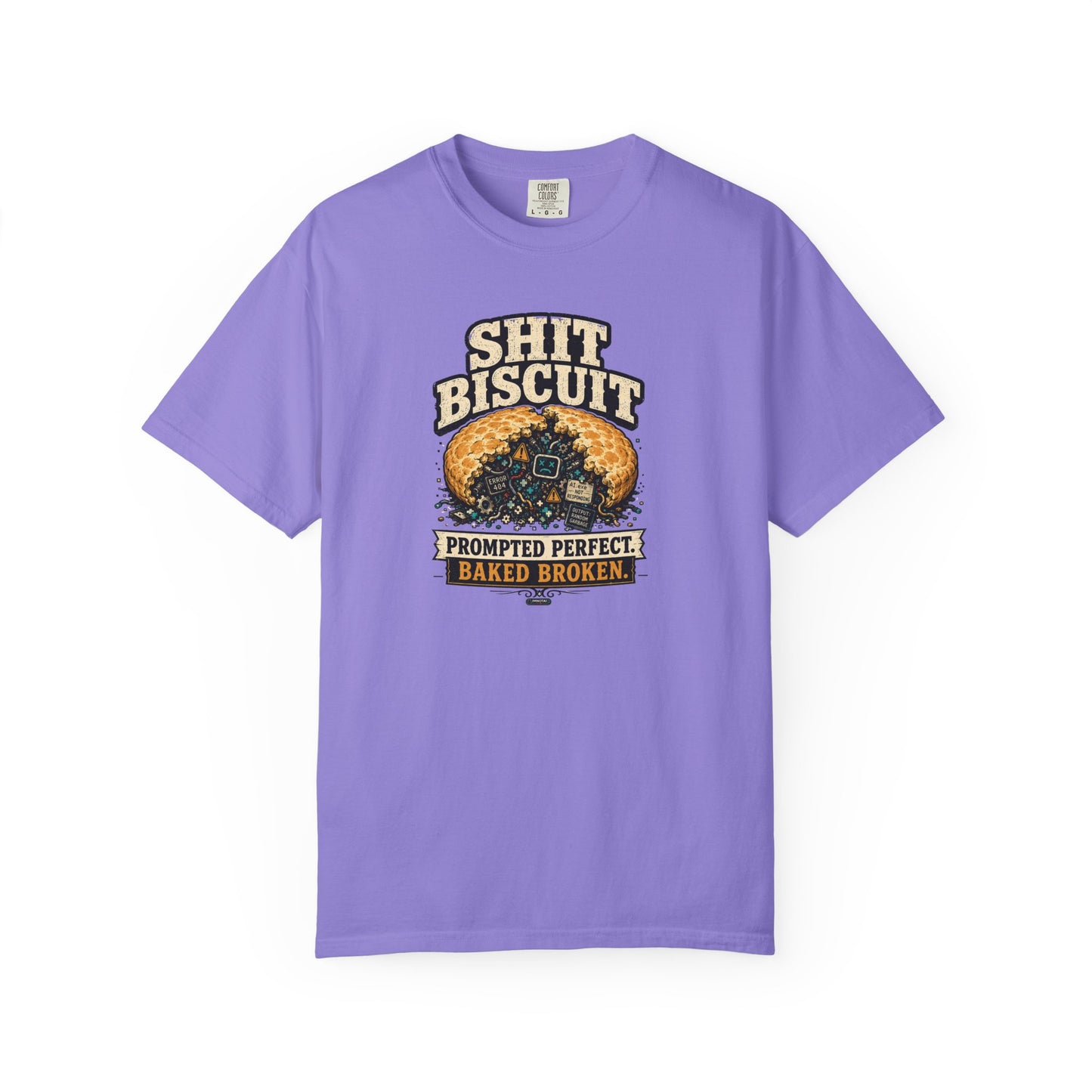 Shit Biscuit- Prompted Perfect. Bake Broken T-shirt