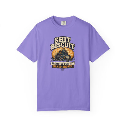 Shit Biscuit- Prompted Perfect. Bake Broken T-shirt