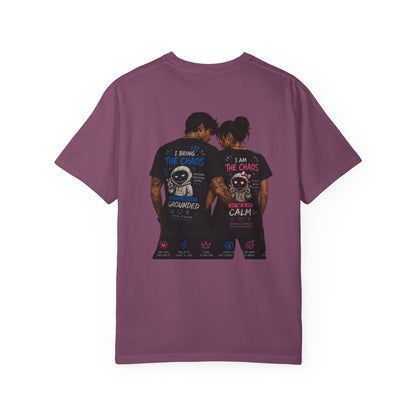 I Bring the Chaos / I Am the Calm T-Shirt