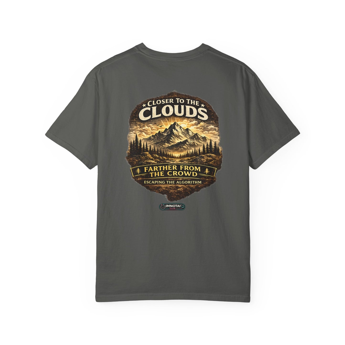 Mountain: Closer to the Clouds, Farther From The Crowd Graphic Tee