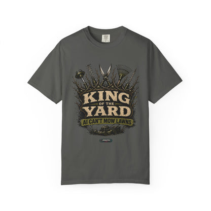 King of the Yard T-Shirt — "Can't Mow Lawns" Gardener Lawn Care Tee