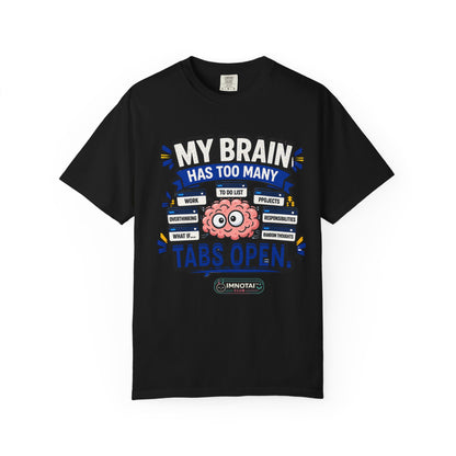 My Brain Has Too Many Tabs Open T-Shirt