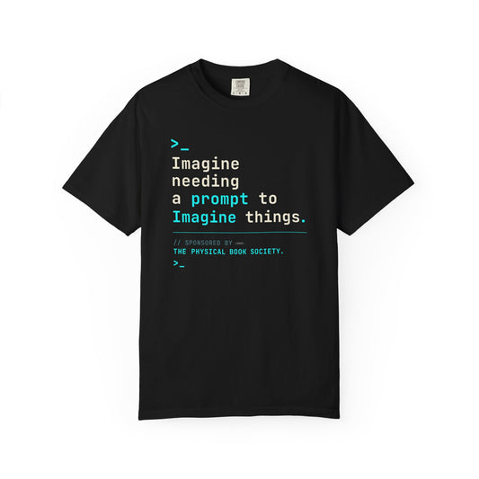 BOOKTee: Imagine needing a prompt to imagine things.” Literary AI Humor Tee