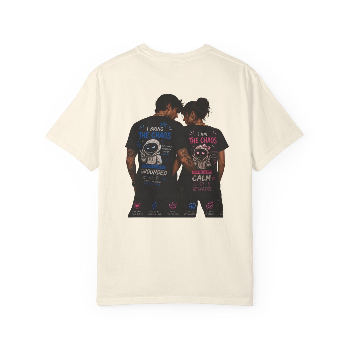 I Bring the Chaos / I Am the Calm T-Shirt
