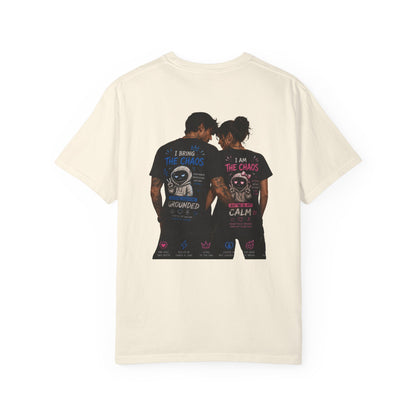 I Bring the Chaos / I Am the Calm T-Shirt