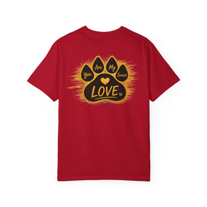 PAWS: You Are My Love Forever T-Shirt