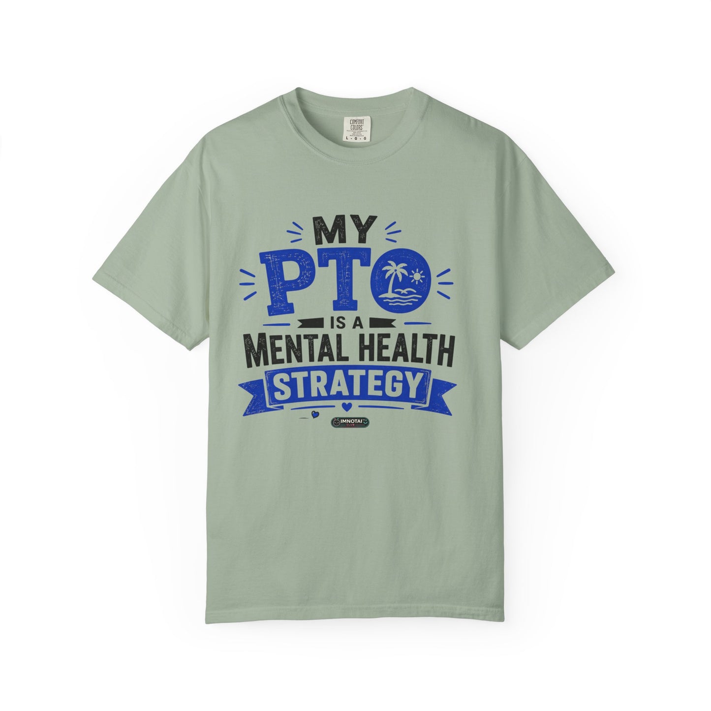 My PTO Is a Mental Health Strategy T-Shirt