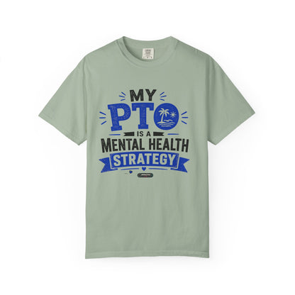 My PTO Is a Mental Health Strategy T-Shirt