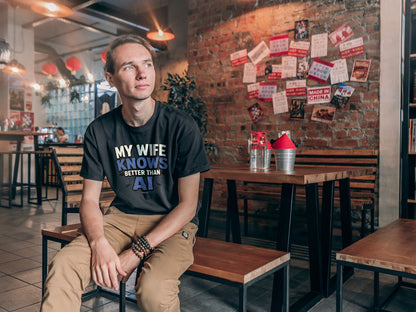 My Wife Knows Better Than AI T-Shirt