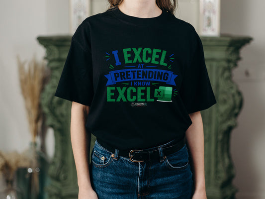 I Excel at Pretending I Know Excel  T-Shirt
