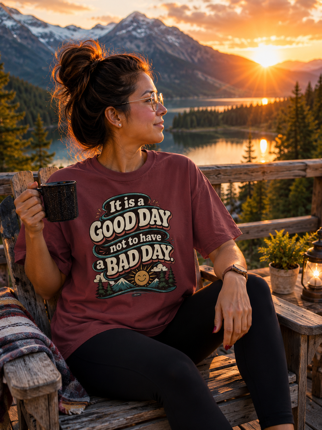It Is a Good Day Not To Have a Bad Day T-Shirt
