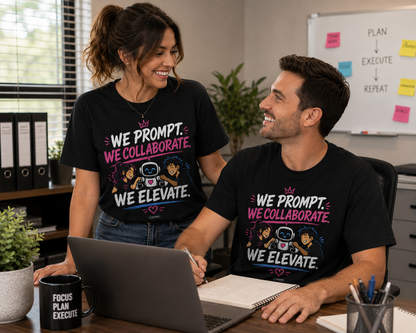 We Prompt, We Collaborate, We Elevate- AI Team Building  Graphic Tee