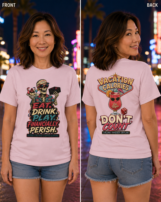 Las Vegas: Calories Don’t Count/ Financially Perish T-Shirt
