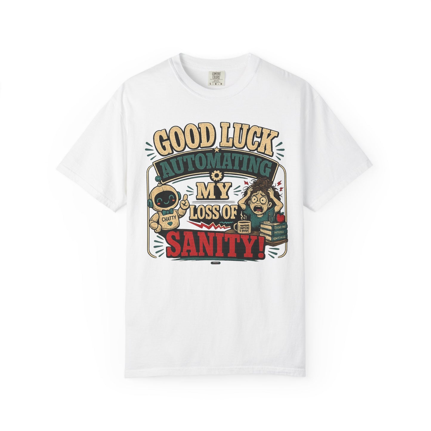 BTS: Good Luck Automating My Loss of Sanity - Graphic Tee (Teacher / Parent Humor)