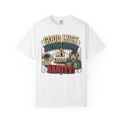 BTS: Good Luck Automating My Loss of Sanity - Graphic Tee (Teacher / Parent Humor)