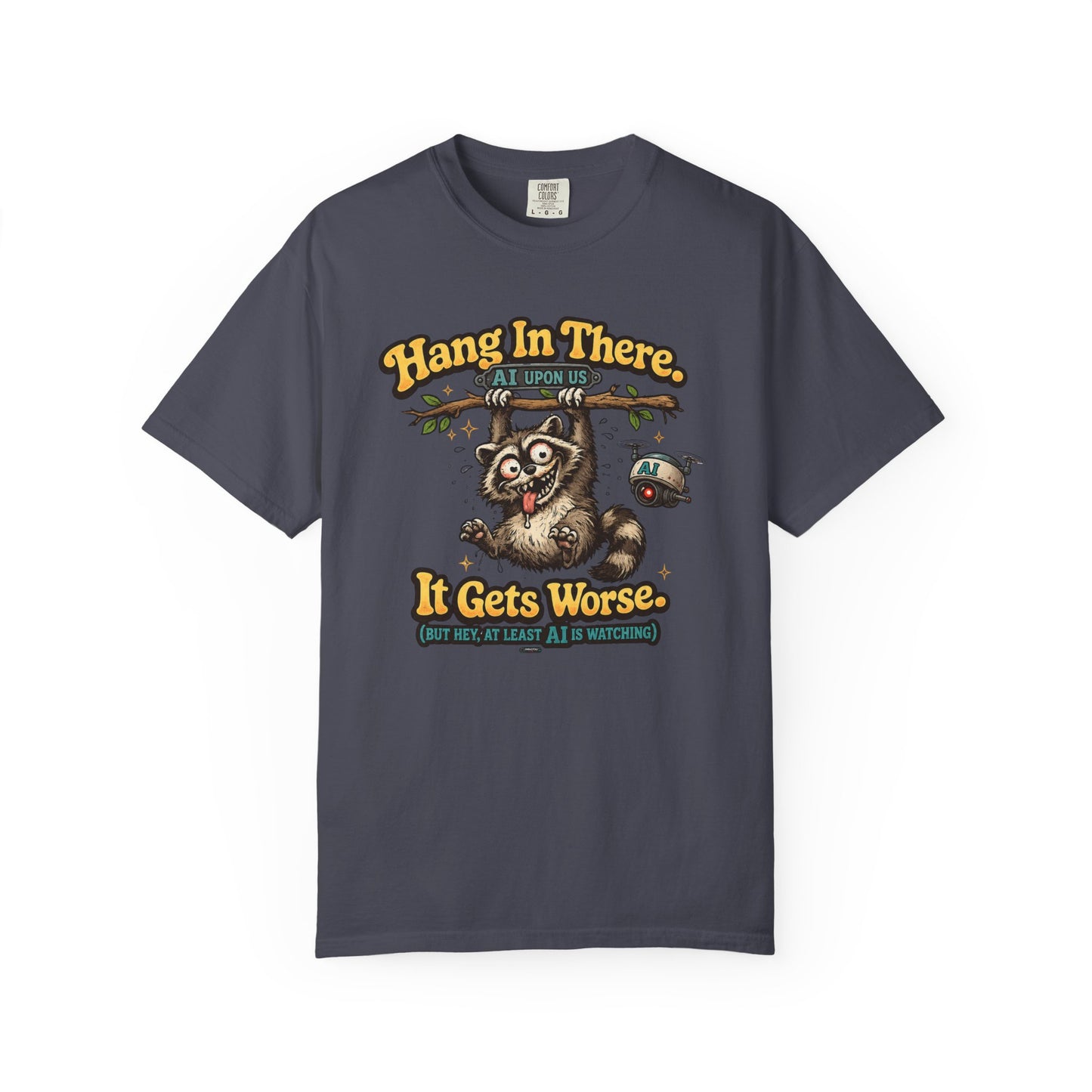 Hang In There It Gets Worse — Funny Raccoon Vintage Graphic Tee