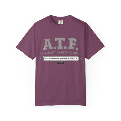 A.T.F 'Attempting to Function' Running on Caffeine & Hope T-Shirt