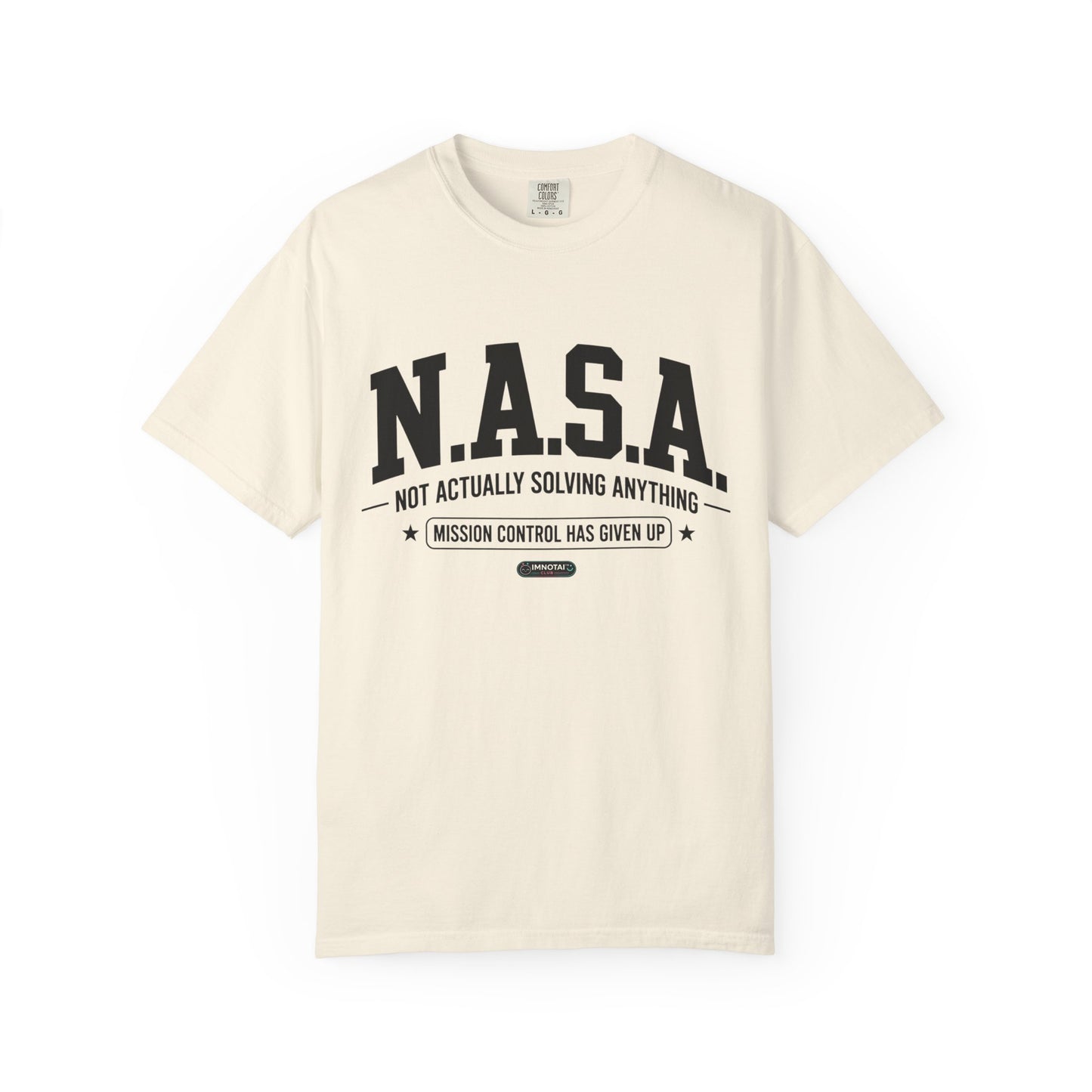 “N.A.S.A. Not Actually Solving Anything” T-Shirt