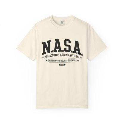 “N.A.S.A. Not Actually Solving Anything” T-Shirt