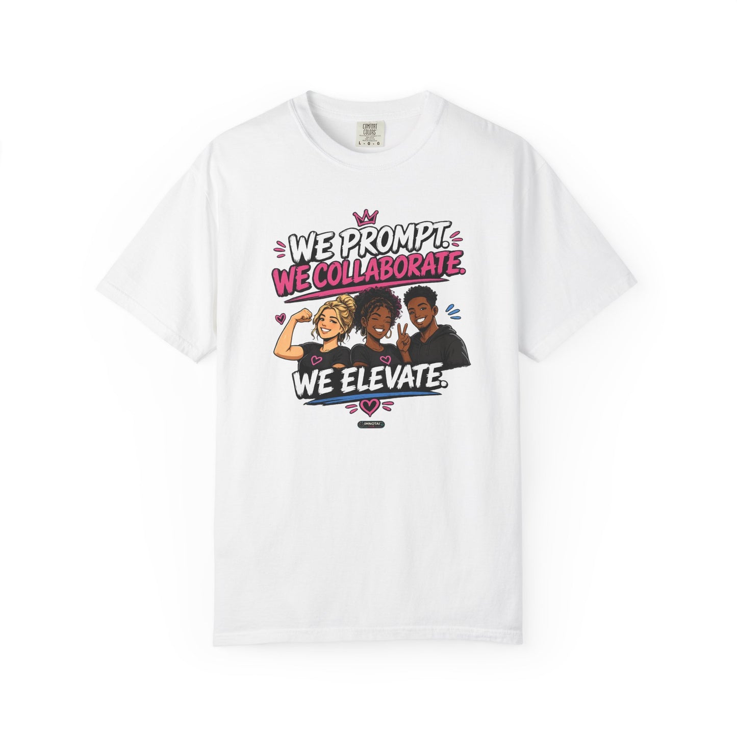 We Prompt, We Collaborate, We Elevate- AI GROUP Team Building   Graphic Tee