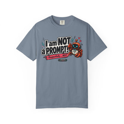 I Am NOT a Prompt — "Respectfully… NO!" T-shirt