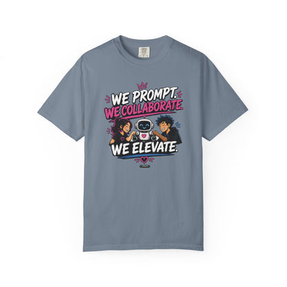 We Prompt, We Collaborate, We Elevate- AI Team Building  Graphic Tee