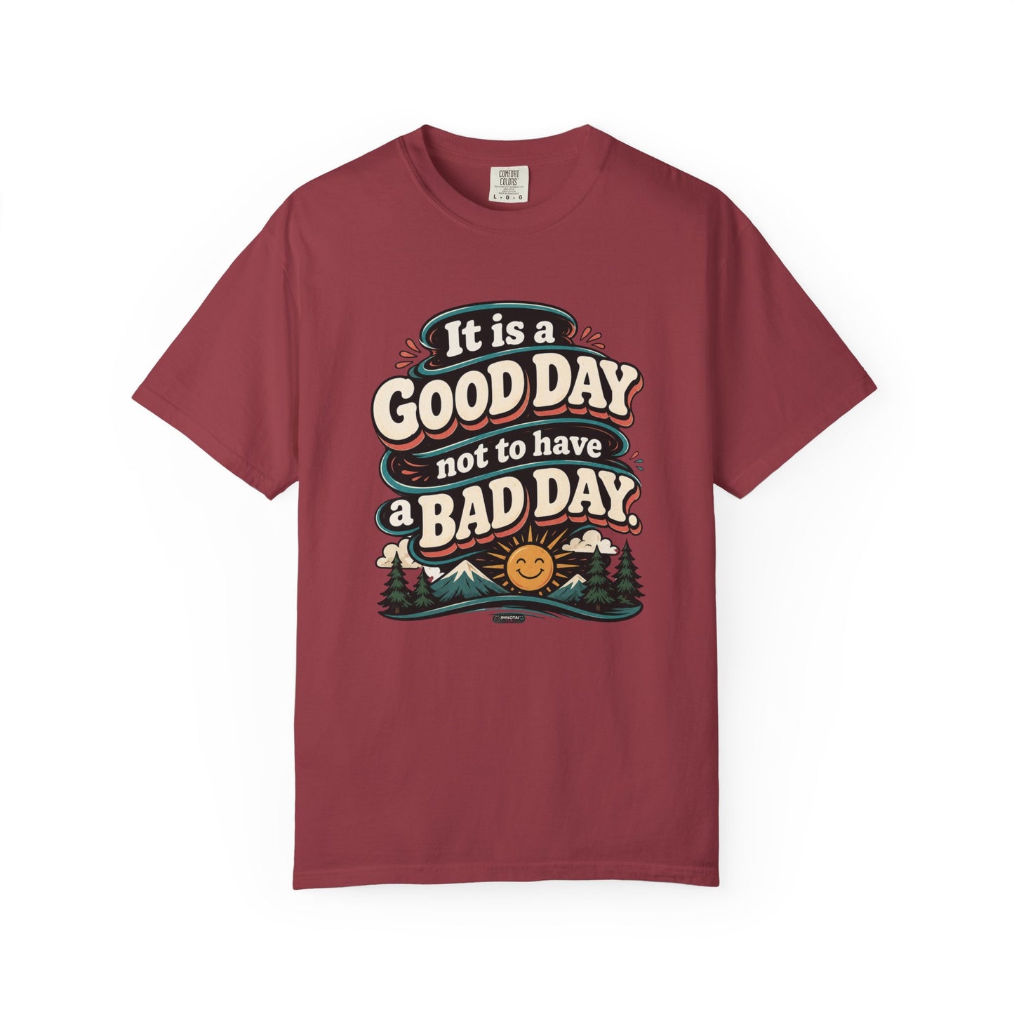 It Is a Good Day Not To Have a Bad Day T-Shirt