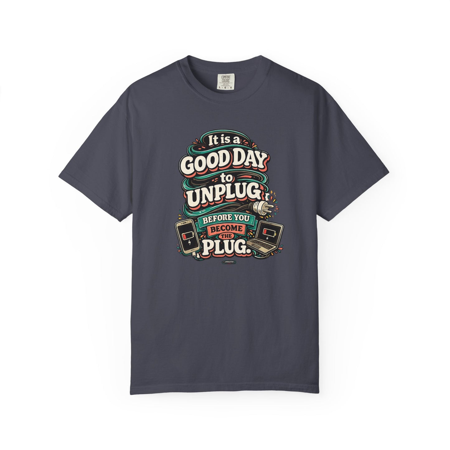It Is a Good Day To Unplug Before You Become The Plug T-Shirt