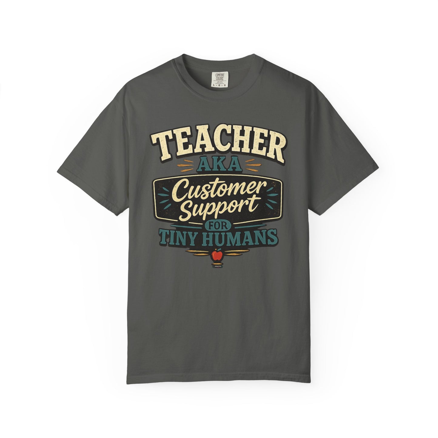 BTS: TEACHER AKA Customer Support For Tiny Humans- Graphic Tee (Teacher / Parent Humor)