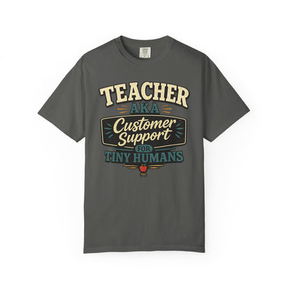 BTS: TEACHER AKA Customer Support For Tiny Humans- Graphic Tee (Teacher / Parent Humor)