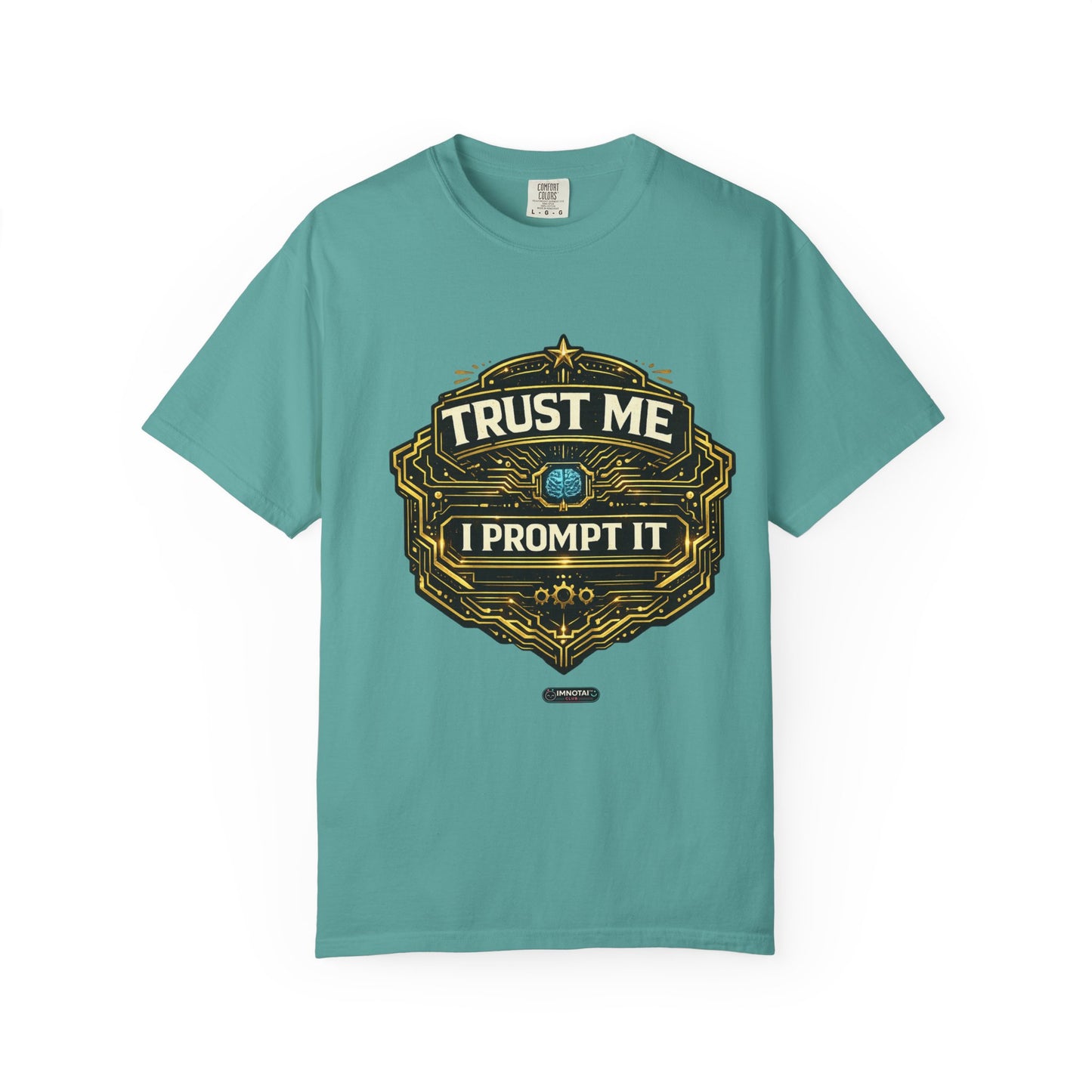 Trust Me I Prompt It T-Shirt