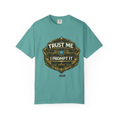 Trust Me I Prompt It T-Shirt