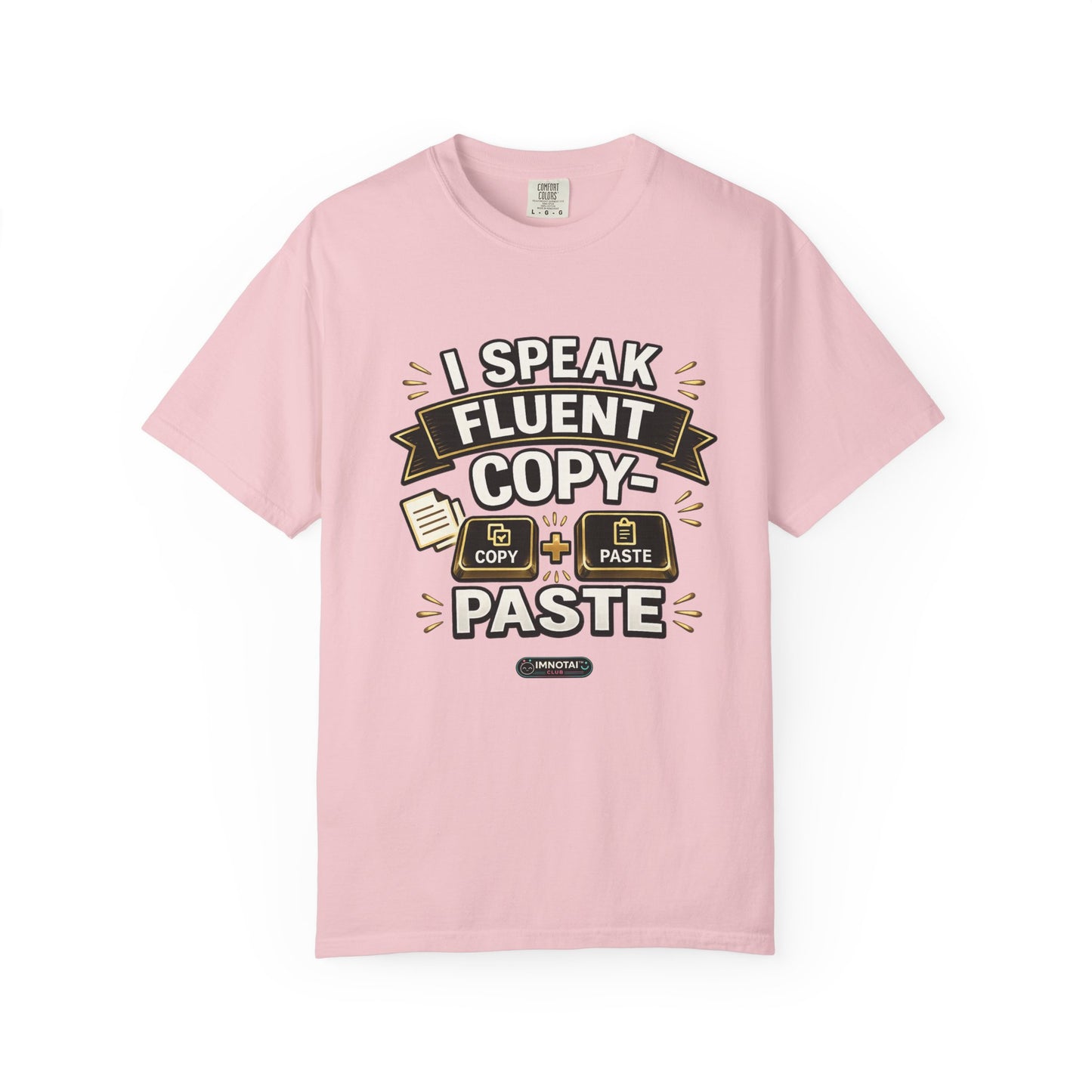 I Speak Fluent Copy‑Paste T-Shirt