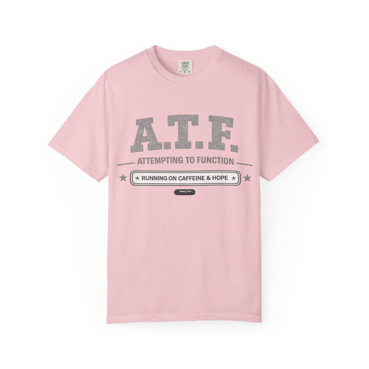 A.T.F 'Attempting to Function' Running on Caffeine & Hope T-Shirt