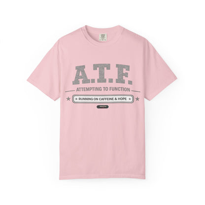 A.T.F 'Attempting to Function' Running on Caffeine & Hope T-Shirt