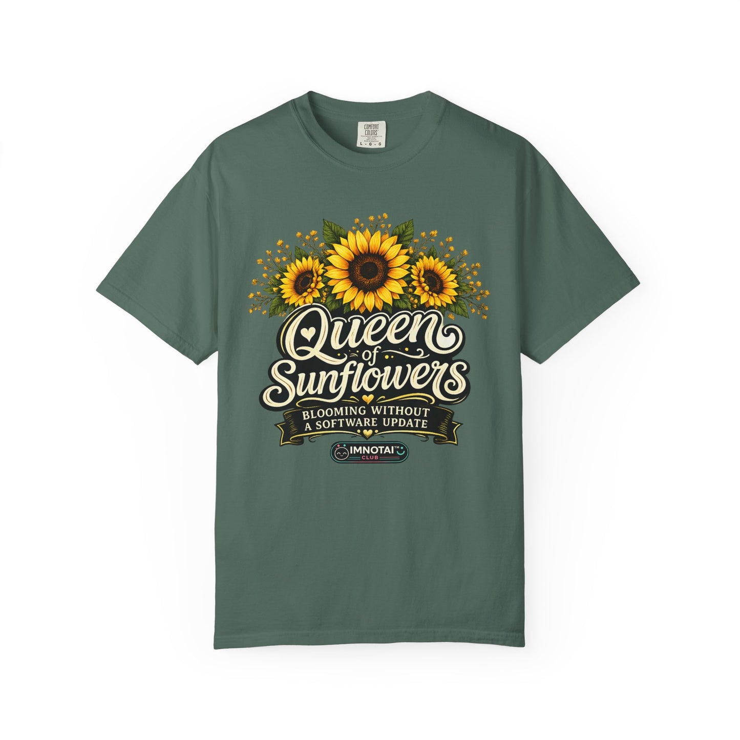Queen of Sunflowers — Blooming Without a Software Update T-Shirt