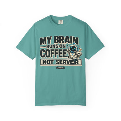 My Brain Runs on Coffee, Not Server T-Shirt