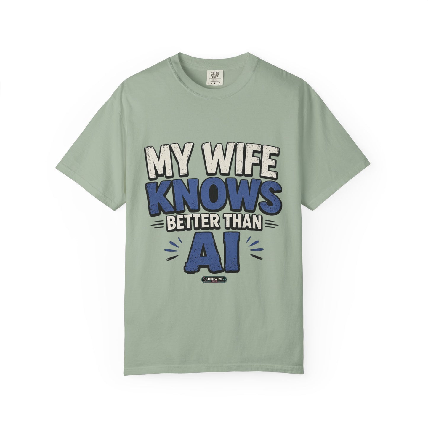 My Wife Knows Better Than AI T-Shirt