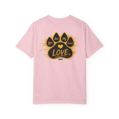PAWS: You Are My Love Forever T-Shirt