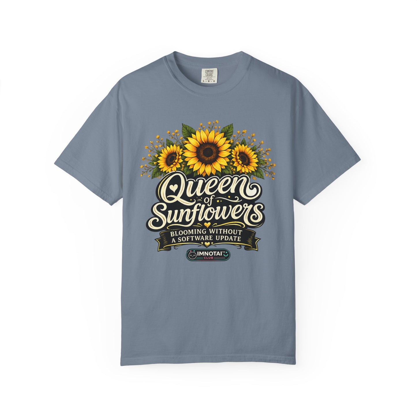 Queen of Sunflowers — Blooming Without a Software Update T-Shirt