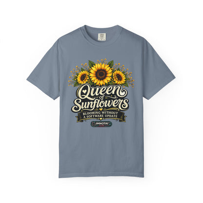 Queen of Sunflowers — Blooming Without a Software Update T-Shirt